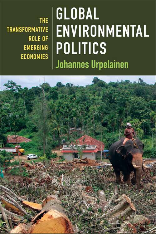 Book cover of Global Environmental Politics: The Transformative Role of Emerging Economies
