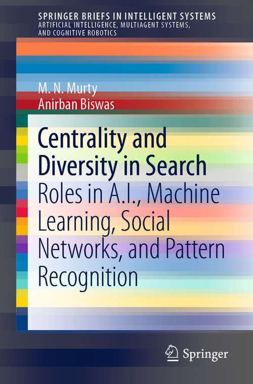 Book cover of Centrality and Diversity in Search: Roles in A.I., Machine Learning, Social Networks, and Pattern Recognition (1st ed. 2019) (SpringerBriefs in Intelligent Systems)