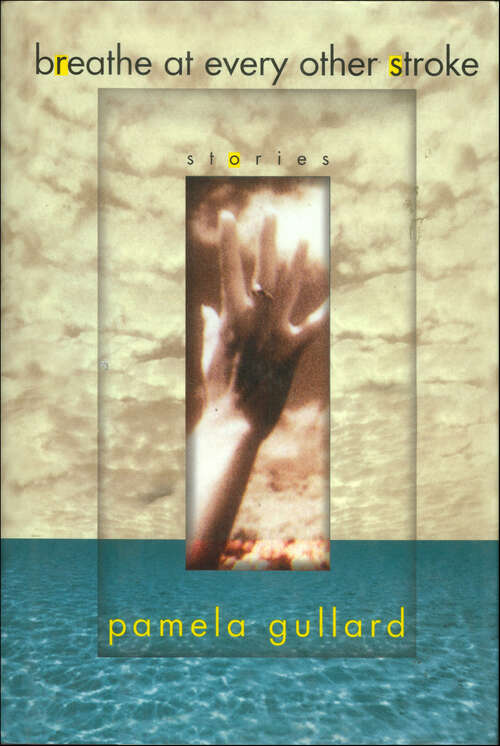 Book cover of Breathe at Every Other Stroke: Stories
