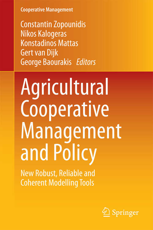 Agricultural Cooperative Management and Policy: New Robust, Reliable and Coherent Modelling Tools (Cooperative Management)