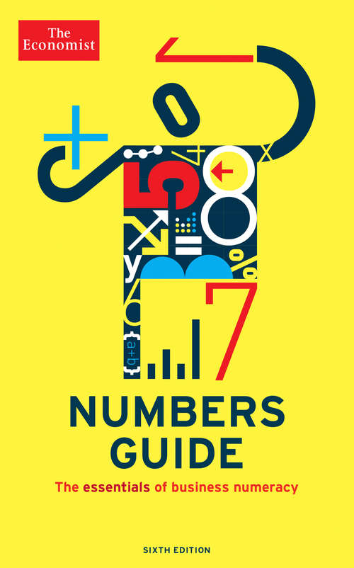 The Economist Numbers Guide: The Essentials of Business Numeracy (Economist Books)