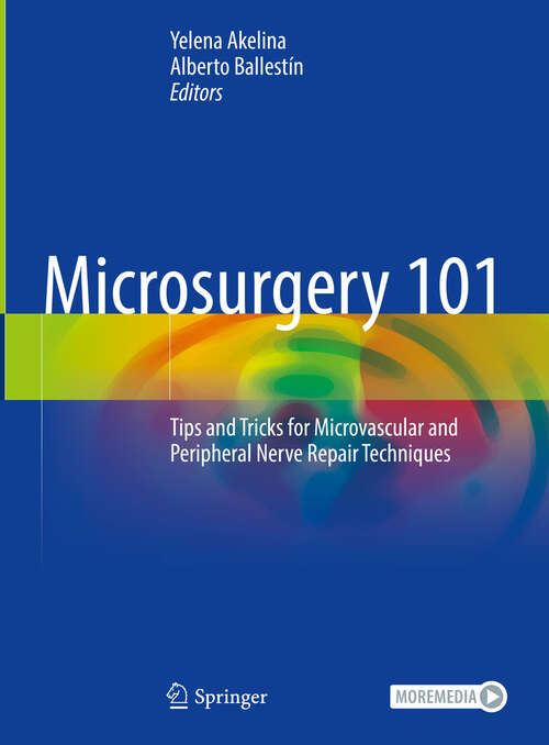 Book cover of Microsurgery 101: Tips and Tricks for Microvascular and Peripheral Nerve Repair Techniques