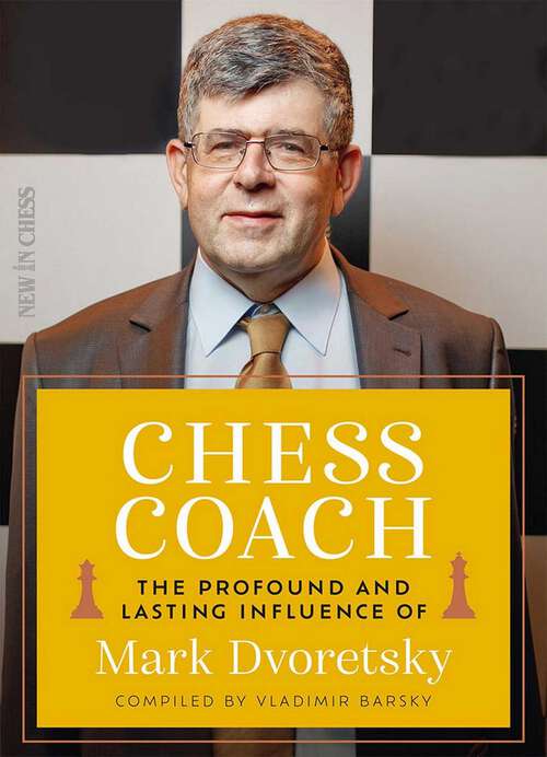 Book cover of Chess Coach: The Profound and Lasting Influence of Mark Dvoretsky