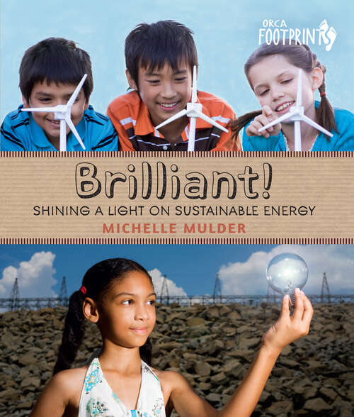 Book cover of Brilliant!: Shining a light on sustainable energy (Orca Footprints #3)