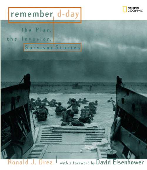 Book cover of Remember D-Day: The Plan, the Invasion, Survivor Stories