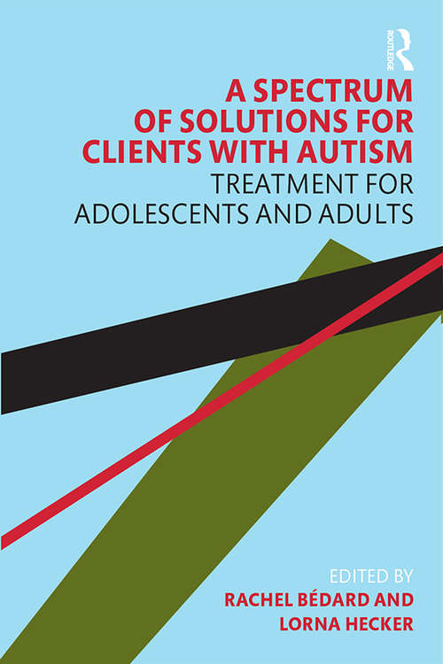 Book cover of A Spectrum of Solutions for Clients with Autism: Treatment for Adolescents and Adults