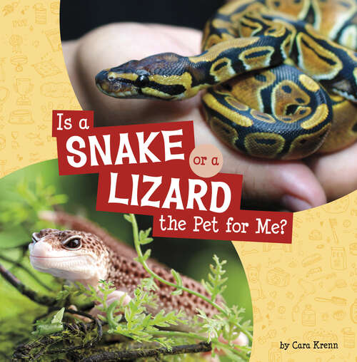 Book cover of Is a Snake or a Lizard the Pet for Me? (This Or That Pets Ser.)