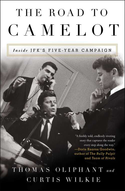 Book cover of The Road to Camelot: Inside JFK's Five-Year Campaign