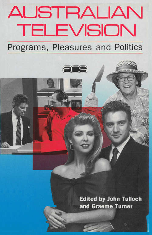 Australian Television: Programs, pleasures and politics (Australian Cultural Studies)