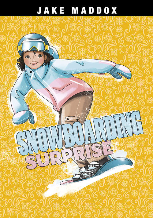 Snowboarding Surprise (Jake Maddox Girl Sports Stories Ser.)