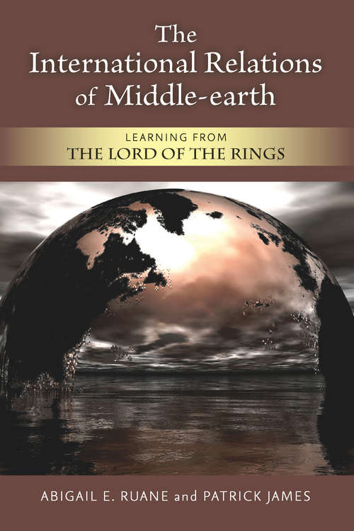 Book cover of The International Relations of Middle-earth: Learning from the Lord of the Rings