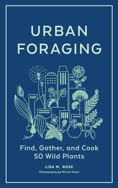 Book cover of Urban Foraging: Find, Gather, and Cook 50 Wild Plants