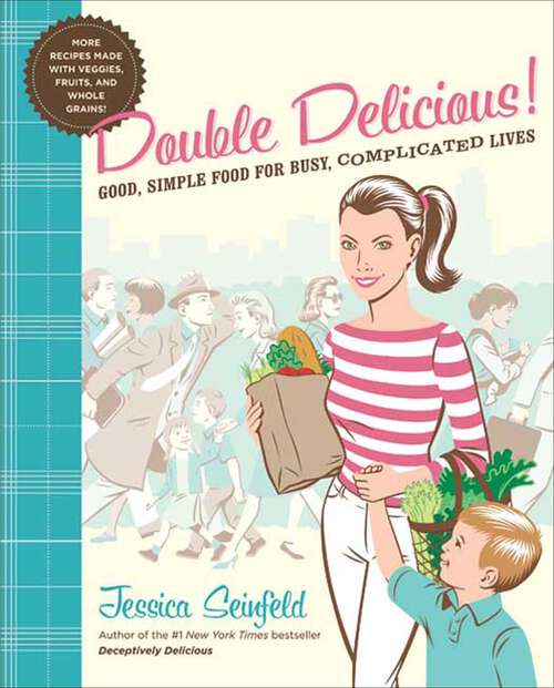 Book cover of Double Delicious!: Good, Simple Food for Busy, Complicated Lives