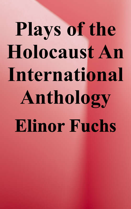 Book cover of Plays of the Holocaust: An International Anthology