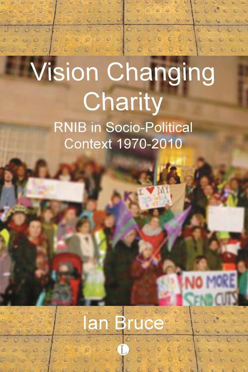Book cover of Vision Changing Charity: RNIB in Socio-Political Context 1970-2010