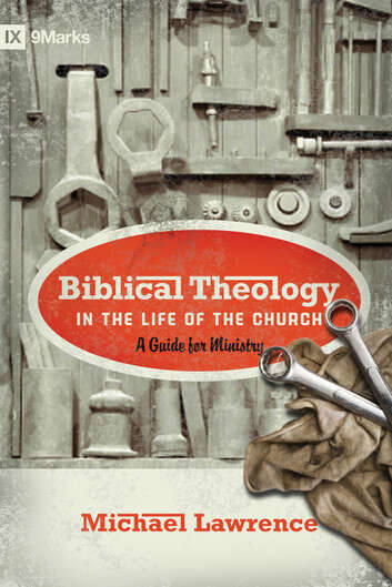 Book cover of Biblical Theology in the Life of the Church: A Guide for Ministry
