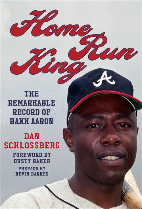 Book cover of Home Run King: The Remarkable Record of Hank Aaron