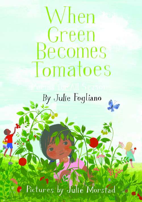 Book cover of When Green Becomes Tomatoes: Poems For All Seasons