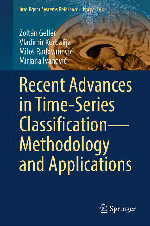 Book cover of Recent Advances in Time-Series Classification—Methodology and Applications (Intelligent Systems Reference Library #264)