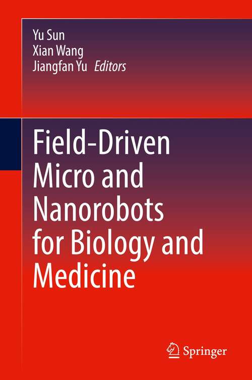Field-Driven Micro and Nanorobots for Biology and Medicine