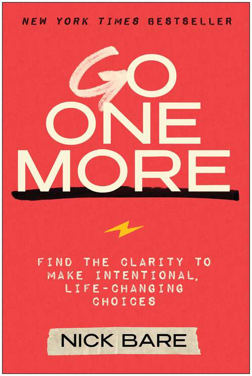 Book cover of Go One More: Find the Clarity to Make Intentional, Life-Changing Choices