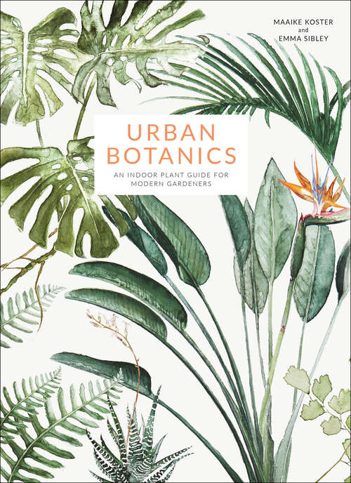 Book cover of Urban Botanics: An Indoor Plant Guide for Modern Gardeners