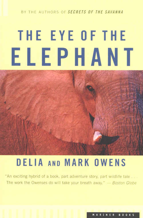 Book cover of The Eye of the Elephant: An Epic Adventure in the African Wilderness