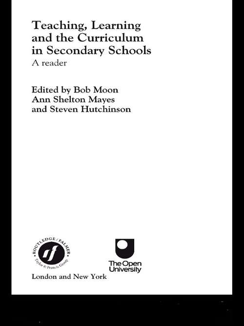 Teaching, Learning and the Curriculum in Secondary Schools: A Reader