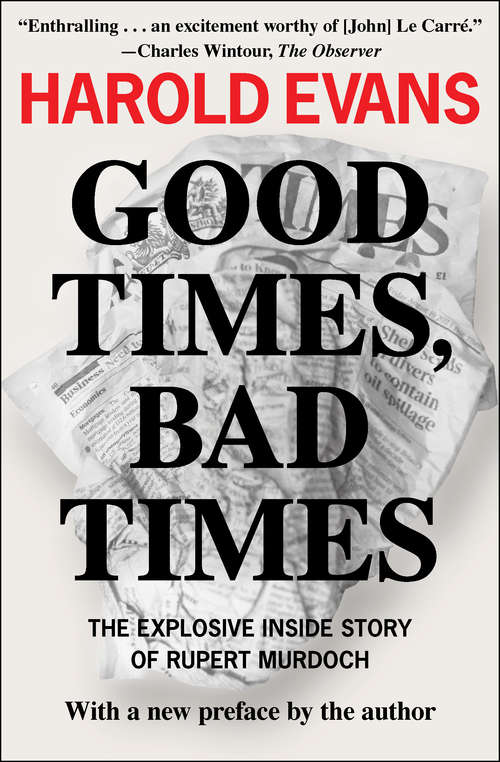 Book cover of Good Times, Bad Times: The Explosive Inside Story of Rupert Murdoch