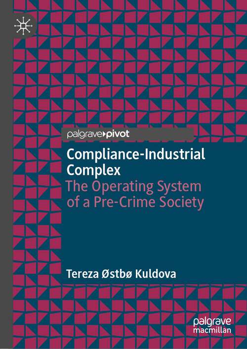 Book cover of Compliance-Industrial Complex: The Operating System of a Pre-Crime Society (1st ed. 2022)