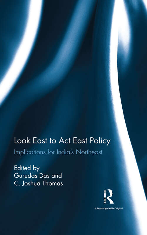 Book cover of Look East to Act East Policy: Implications for India's Northeast