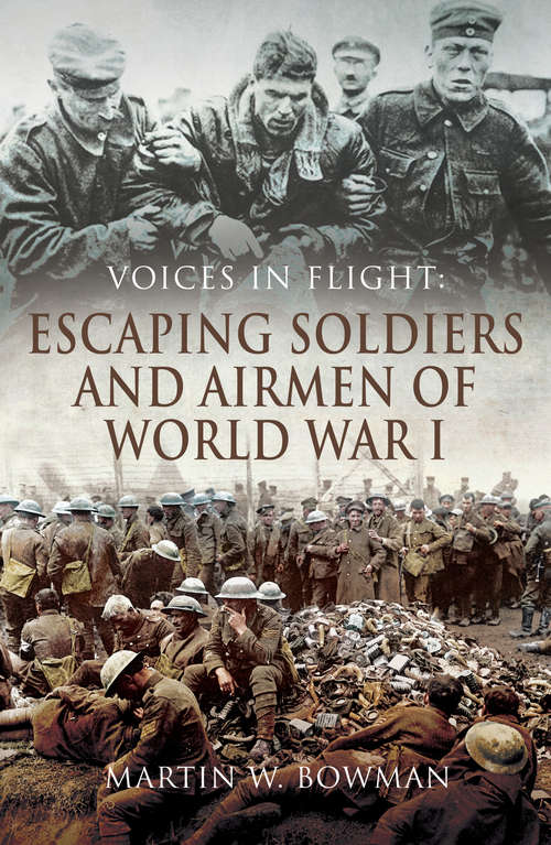 Book cover of Escaping Soldiers and Airmen of World War I: Escaping Soldiers And Airmen Of World War I (Voices in Flight)