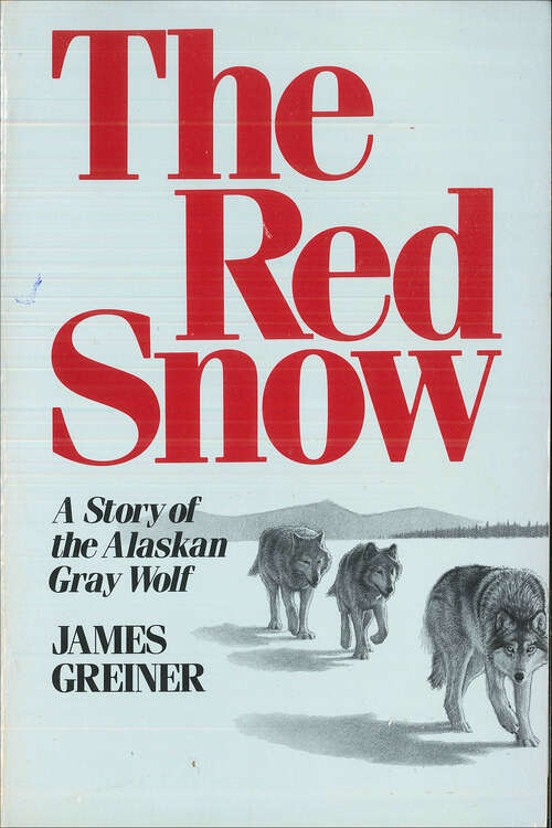 Book cover of The Red Snow: A Story of the Alaskan Gray Wolf