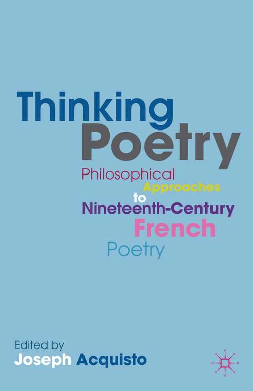 Book cover of Thinking Poetry: Philosophical Approaches to Nineteenth-Century French Poetry