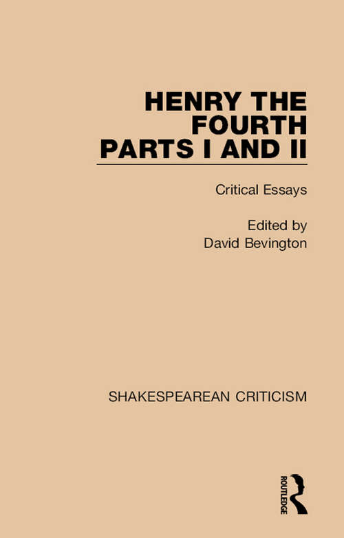 Henry IV, Parts I and II: Critical Essays (Shakespearean Criticism)