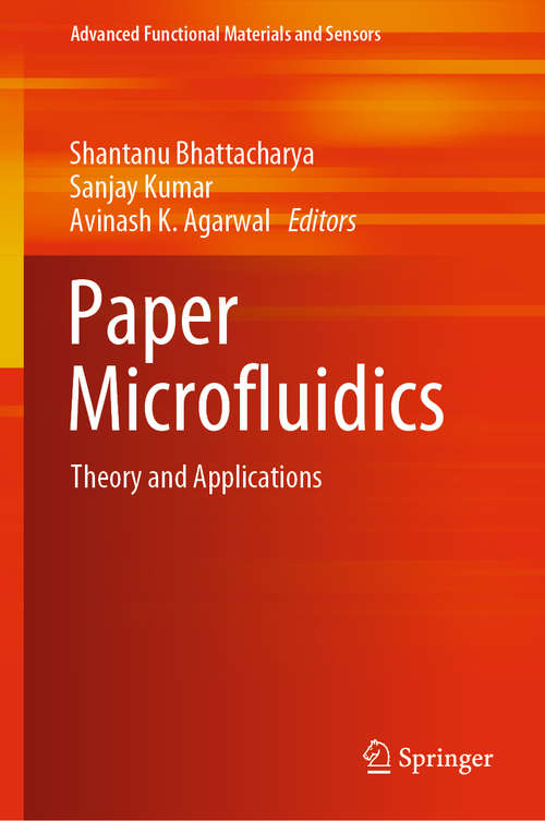 Paper Microfluidics: Theory and Applications (Advanced Functional Materials and Sensors)