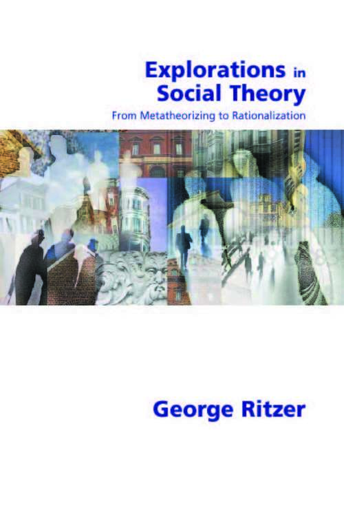 Book cover of Explorations in Social Theory: From Metatheorizing to Rationalization