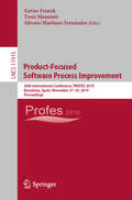 Product-Focused Software Process Improvement: 20th International Conference, PROFES 2019, Barcelona, Spain, November 27–29, 2019, Proceedings (Lecture Notes in Computer Science #11915)