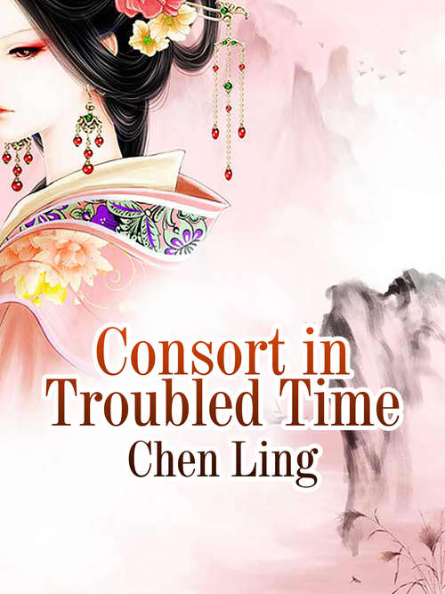 Consort in Troubled Time: Volume 1 (Volume 1 #1)