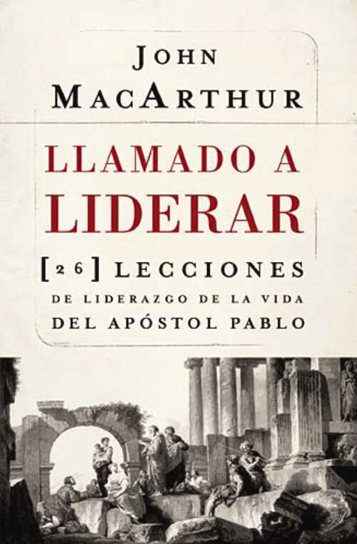 Book cover of Llamado a liderar: 26 lecciones de liderazgo de la vida del Apóstol Pablo
