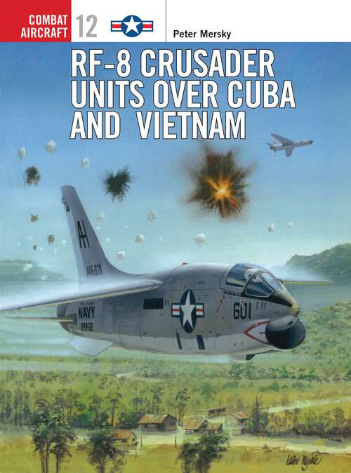 Book cover of RF-8 Crusader Units over Cuba and Vietnam