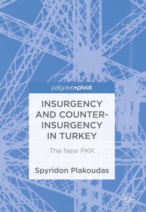 Book cover of Insurgency and Counter-Insurgency in Turkey: The New Pkk (1st ed. 2018)