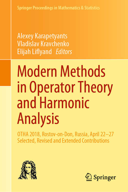 Modern Methods in Operator Theory and Harmonic Analysis: OTHA 2018, Rostov-on-Don, Russia, April 22-27, Selected, Revised and Extended Contributions (Springer Proceedings in Mathematics & Statistics #291)