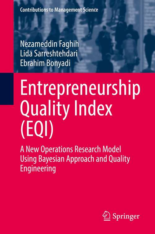Book cover of Entrepreneurship Quality Index: A New Operations Research Model Using Bayesian Approach and Quality Engineering (1st ed. 2021) (Contributions to Management Science)