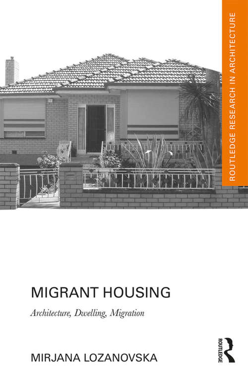 Book cover of Migrant Housing: Architecture, Dwelling, Migration (Routledge Research in Architecture)
