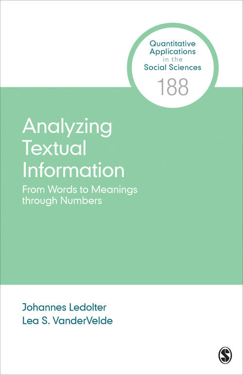 Analyzing Textual Information: From Words to Meanings through Numbers (Quantitative Applications in the Social Sciences)