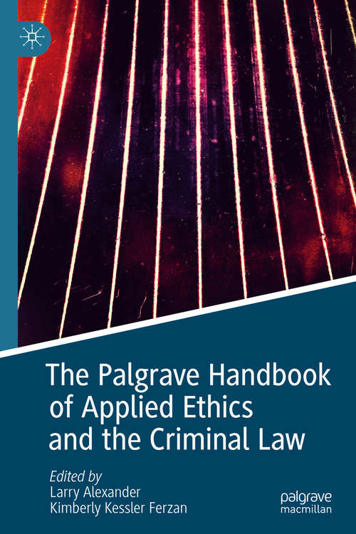 Book cover of The Palgrave Handbook of Applied Ethics and the Criminal Law (1st ed. 2019)