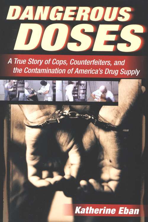 Book cover of Dangerous Doses: A True Story of Cops, Counterfeiters, and the Contamination of America's Drug Supply