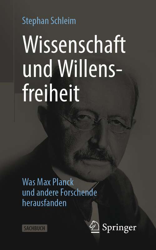 Book cover of Wissenschaft und Willensfreiheit: Was Max Planck und andere Forschende herausfanden (1. Aufl. 2023)