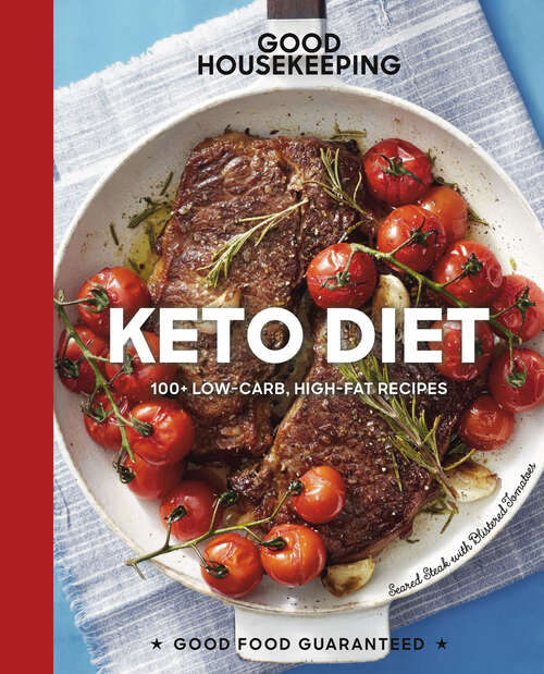 Book cover of Keto Diet: 100+ Low-Carb, High-Fat Recipes (Good Food Guaranteed #22)
